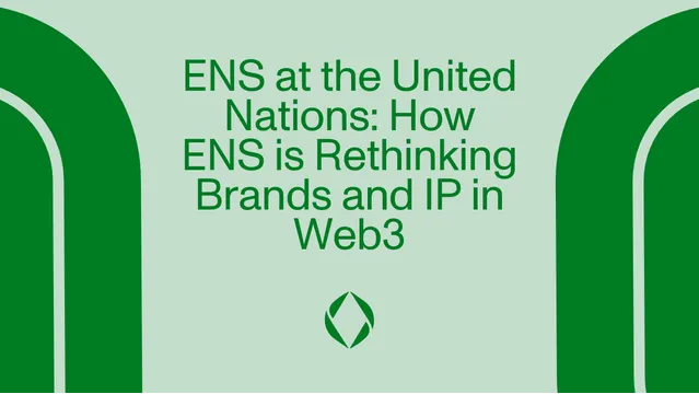 ENS at the United Nations: How ENS is Rethinking Brands and IP in Web3